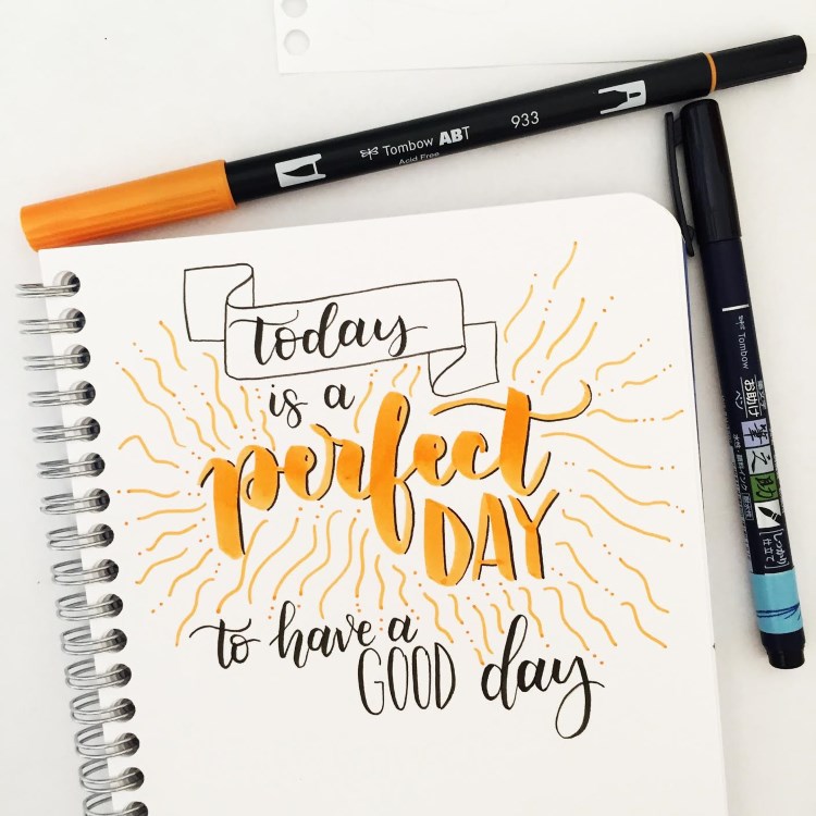 Handlettering motivations-Spruch: today is a perfect day to have a good day