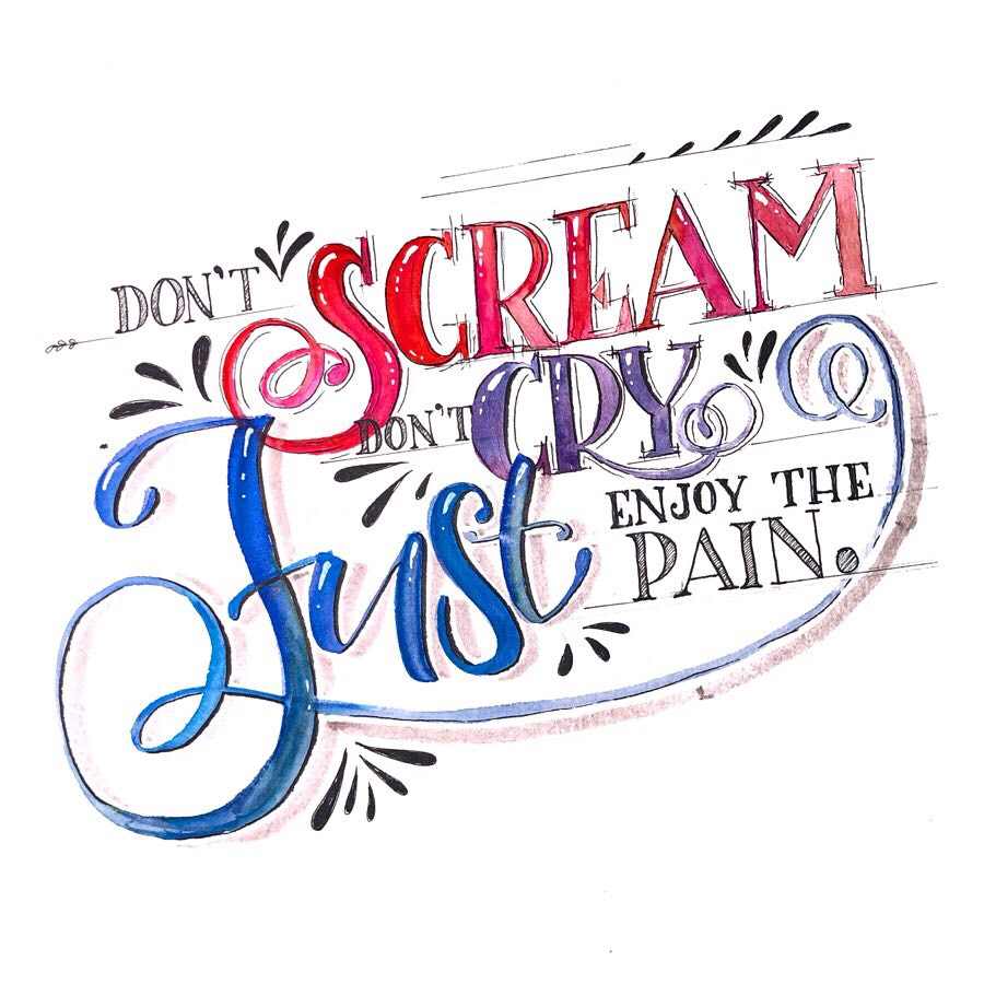 Don't scream don't cry just enjoy the pain - Handlettering Spruch