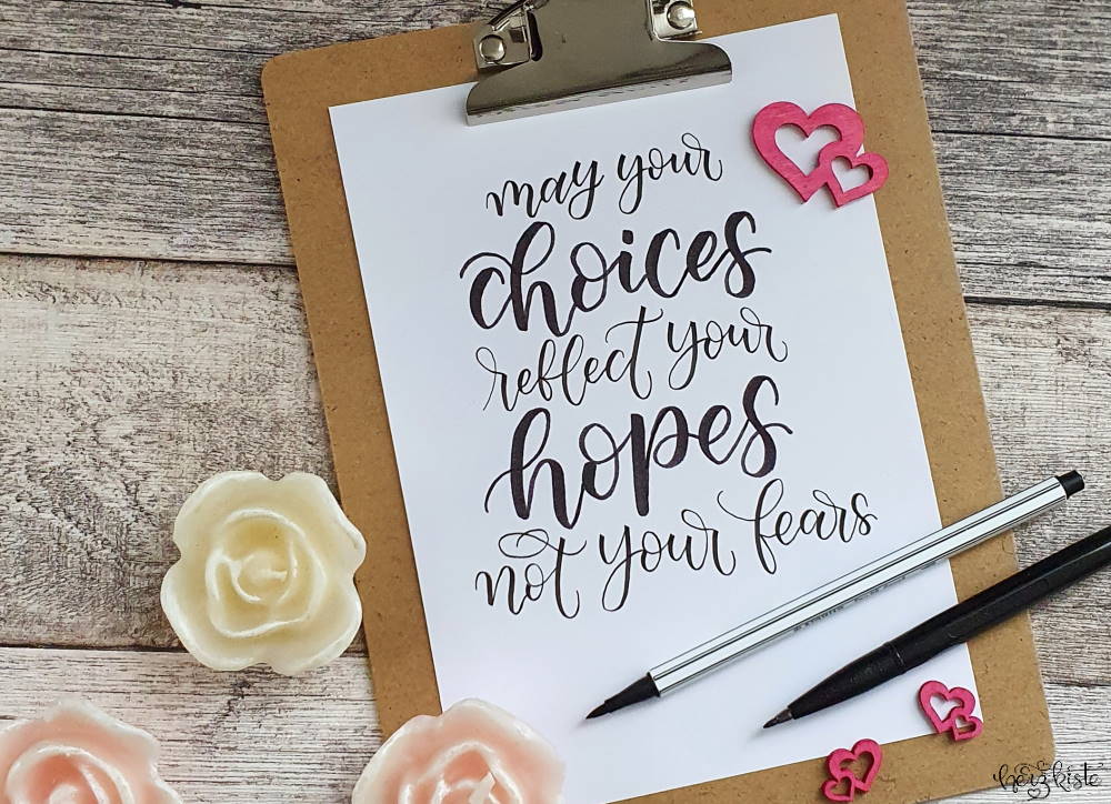 Lettering Spruch im Brush Lettering Stil: may your choices reflect your hopes not your fears
